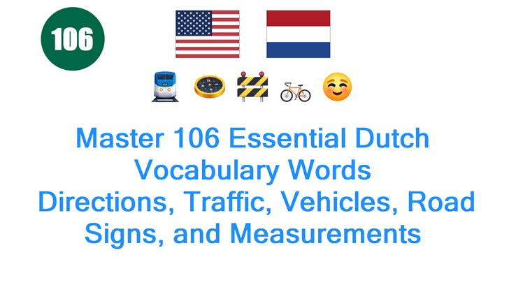 Master 106 Essential Dutch Vocabulary Words: Directions, Traffic, Vehicles, Road Signs, and Measurements